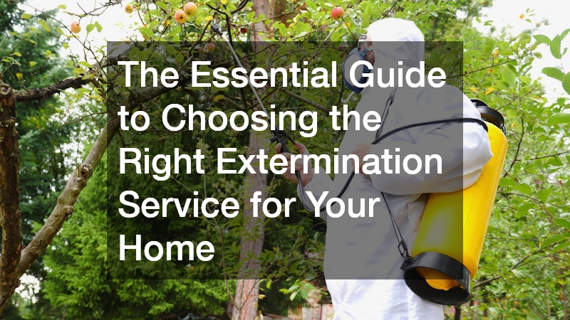 The Essential Guide to Choosing the Right Extermination Service for Your Home